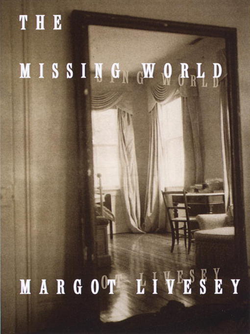 Title details for The Missing World by Margot Livesey - Available